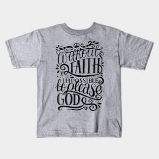 Without Faith It is Impossible to Please God Kids T-Shirt